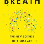Breath : The New Science of a Lost Art