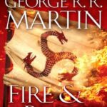 Fire & Blood: 300 Years Before A Game of Thrones