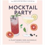 Mocktail Party : 75 Plant-Based, Non-Alcoholic Mocktail Recipes for Every Occasion