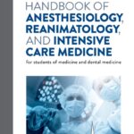 HANDBOOK OF ANESTHESIOLOGY, REANIMATOLOGY, AND INTENSIVE CARE MEDICINE for students of medicine and dental medicine