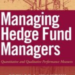 Managing Hedge Fund Managers - Quantitative and Qualitative Performance Measures