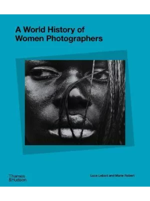 A World History of Women Photographers