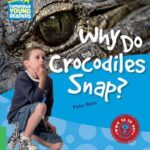 Why Do Crocodiles Snap? Level 3 Factbook