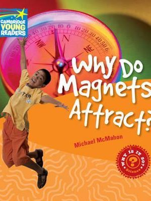 Why Do Magnets Attract? Level 4 Factbook