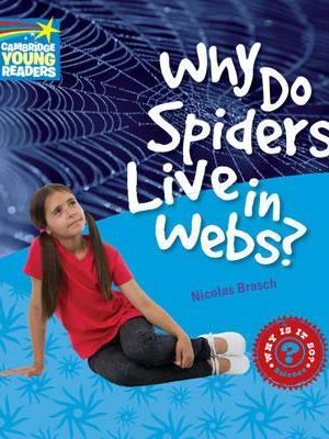Why Do Spiders Live in Webs? Level 4 Factbook