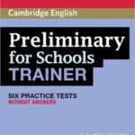 Preliminary For Schools TRAINER- Six Practice Tests without Answers