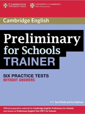 Preliminary For Schools TRAINER- Six Practice Tests without Answers