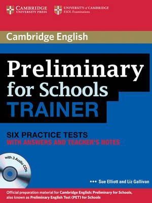 Preliminary for Schools Trainer Six Practice Tests with Answers, Teacher's Notes and Audio Cds (3)