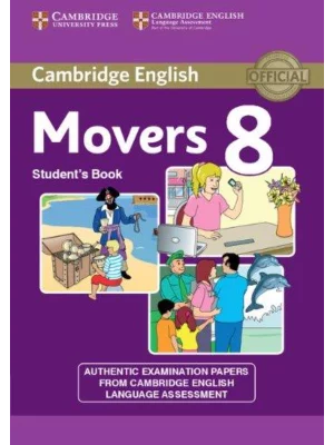 Cambridge English Young Learners 8 Movers Student's Book: Authentic Examination Papers from Cambridge English Language Assessment 1