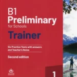 B1 Preliminary for Schools Trainer 1 for the Revised 2020 ExamSix Practice Tests with Answers and Teacher's Notes with Downloadable Audio