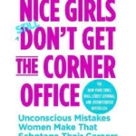 Nice Girls Don't Get The Corner Office
