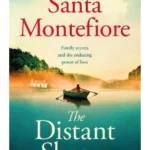 The Distant Shores : Family secrets and enduring love - the irresistible new novel from the Number One bestselling author