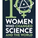Ten Women Who Changed Science