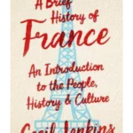 A Brief History of France