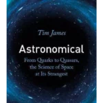 Astronomical From Quarks to Quasars, the Science of Space at its Strangest