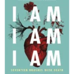 I Am, I Am, I Am: Seventeen Brushes With Death : The Breathtaking Number One Bestseller