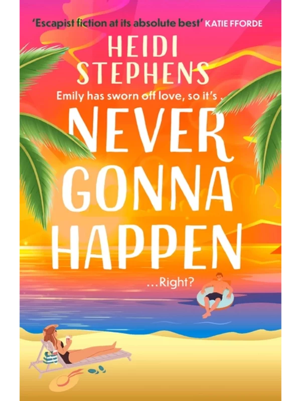 Never Gonna Happen : A totally uplifting, laugh-out-loud and escapist romantic comedy - Image 1