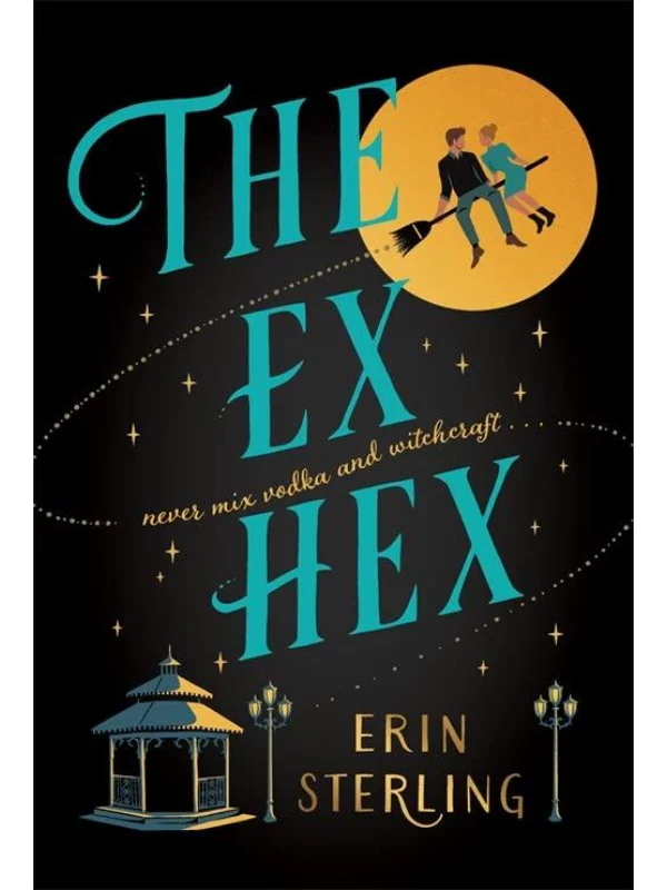 The Ex Hex : Never mix witchcraft and vodka . . . a spellbinding TikTok-sensation rom-com! - Image 1