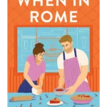 When in Rome : The charming new rom-com from the author of the TikTok sensation, THE CHEAT SHEET!