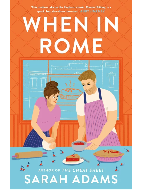 When in Rome : The charming new rom-com from the author of the TikTok sensation, THE CHEAT SHEET! 1