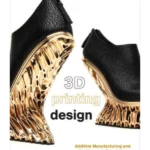 3D Printing Design: Additive Manufacturing and the Materials Revolution