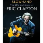 Slowhand The Life and Music of Eric Clapton