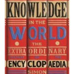 All the Knowledge in the World : The Extraordinary History of the Encyclopaedia