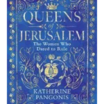 Queens of Jerusalem : The Women Who Dared to Rule