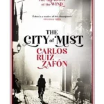 The City of Mist : The last book by the bestselling author of The Shadow of the Wind