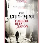 The City of Mist : The last book by the bestselling author of The Shadow of the Wind