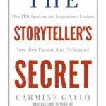 The Storyteller's Secret : How TED Speakers and Inspirational Leaders Turn Their Passion into Performance