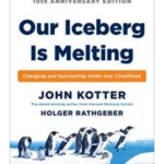 Our Iceberg is Melting : Changing and Succeeding Under Any Conditions
