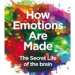 How Emotions Are Made : The Secret Life of the Brain