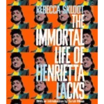 The Immortal Life of Henrietta Lacks