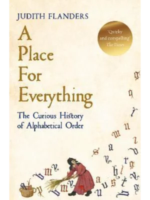 A Place For Everything : The Curious History of Alphabetical Order