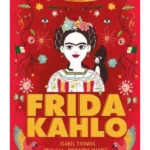 Little Guides to Great Lives: Frida Kahlo