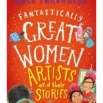 Fantastically Great Women Artists and Their Stories