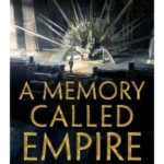 A Memory Called Empire : Winner of the Hugo Award for Best Novel