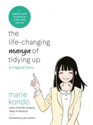 The Life-Changing Manga of Tidying Up : A Magical Story to Spark Joy in Life, Work and Love