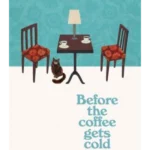 Before the Coffee Gets Cold
