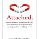 Attached : Are you Anxious, Avoidant or Secure? How the science of adult attachment can help you find - and keep - love