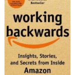 Working Backwards : Insights, Stories, and Secrets from Inside Amazon