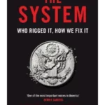 The System: Who Rigged It, How We Fix It