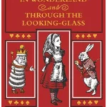 Alice's Adventures in Wonderland and Through the Looking-Glass: The Little Folks Edition