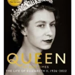 Queen of Our Times : The Life of Elizabeth II