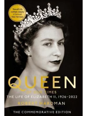 Queen of Our Times : The Life of Elizabeth II