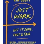 Just Work : Get Sh*t Done, Fast and Fair