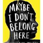 Maybe I Don't Belong Here