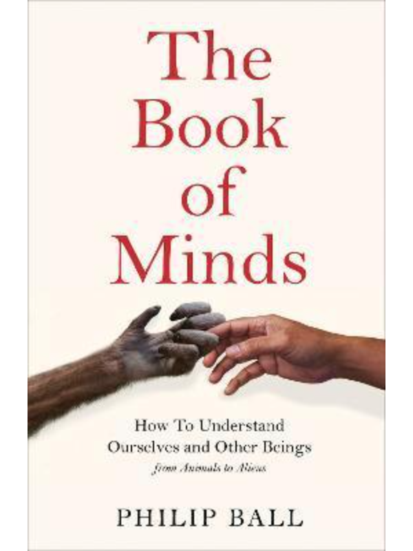 9781529069143 The Book of Minds How to Understand Ourselves and Other Beings, From Animals to Aliens - Slika 1