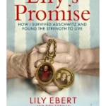 Lily's Promise : How I Survived Auschwitz and Found the Strength to Live